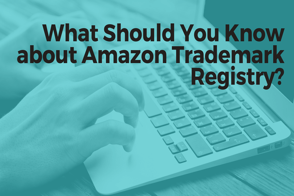 What Should You Know about Amazon Trademark Registry?