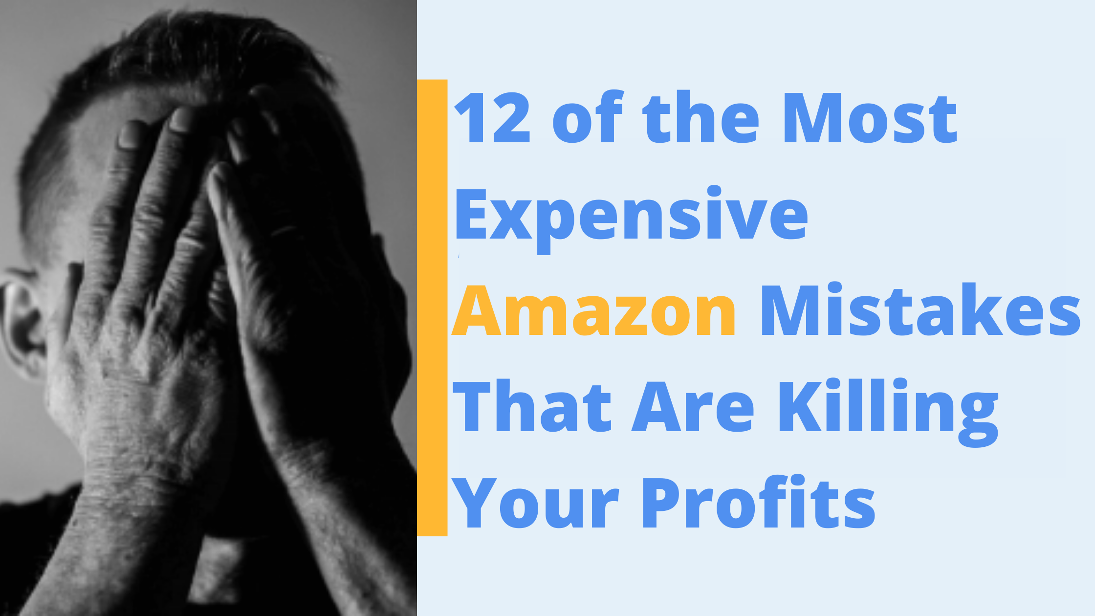Top 12 Most Expensive Amazon Mistakes That Are Killing Your Profits