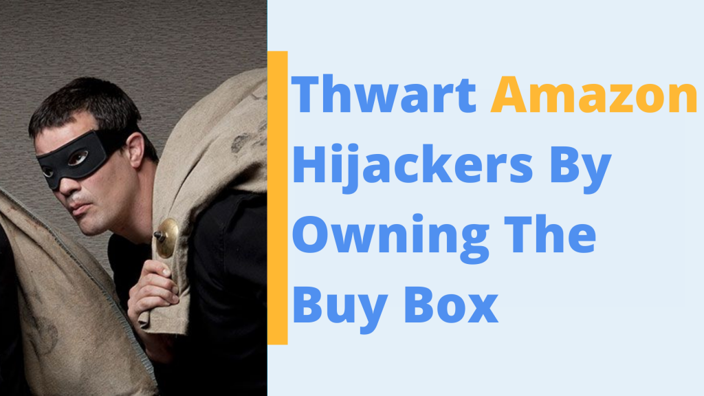 own the buy box to thwart amazon hijackers